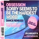 Obsession - Sorry Seems To Be The Hardest Word (Dance Remixes)